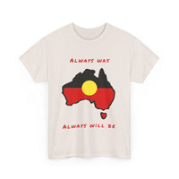 Always Was, Always Will Be T-Shirt | Indigenous Pride Design