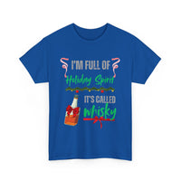Funny Holiday T-Shirt – I'm Full of Holiday Spirit, It's Called Whisky