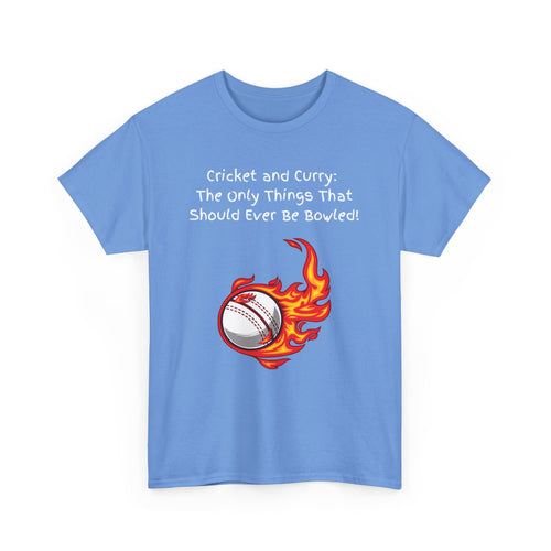 Cricket and Curry: The Only Things That Should Ever Be Bowled! Funny Indian T-Shirt