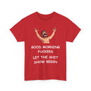 Good Morning Fuckers T-Shirt | Let The Shit Show Begin Tee