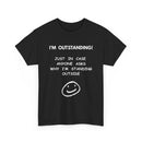 I’m Outstanding T-Shirt – Funny Quote Tee for Men & Women 😂