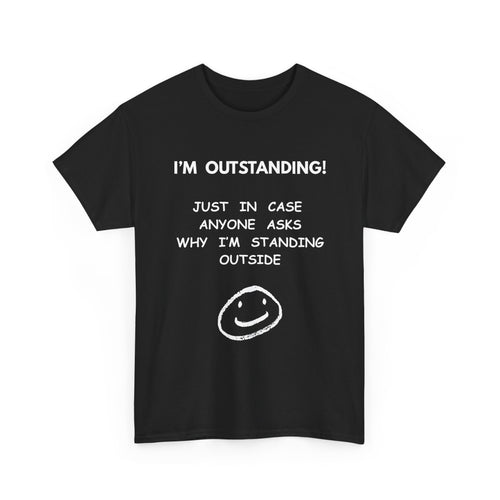 I’m Outstanding T-Shirt – Funny Quote Tee for Men & Women 😂