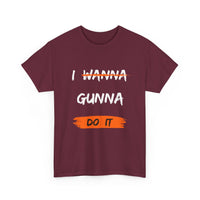 I Wanna Gunna Do It, Inspirational Unisex T-Shirt