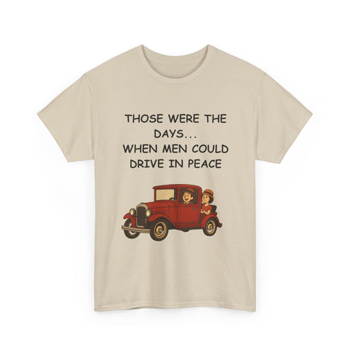 Those Were the Days Funny T-Shirt – Vintage 1920s Car Design | Male Humour Tee