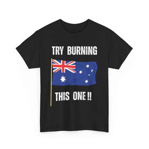 Try Burning This One T-Shirt | Australian Flag Patriot Tee 🇦🇺