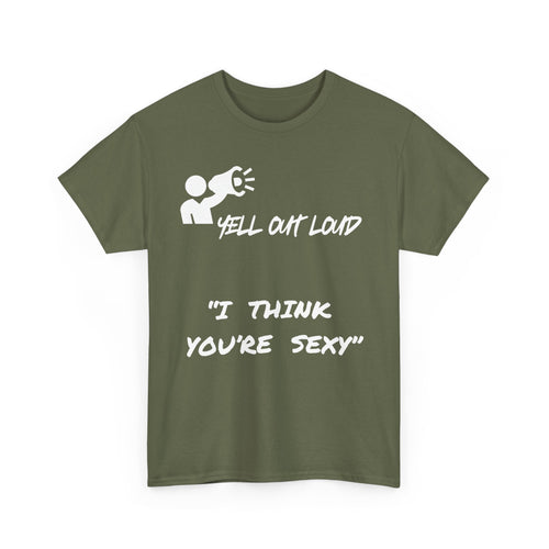 I Think You're Sexy Funny T-Shirt – Bold Statement Design