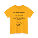 I’m Outstanding T-Shirt – Funny Quote Tee for Men & Women 😂
