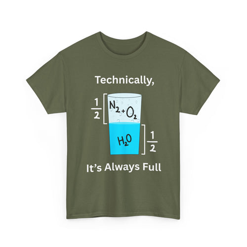 Technically It’s Always Full T-Shirt 💧🫧 | Funny Science & Chemistry Tee