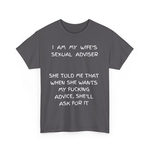 I Am My Wife's Sexual Adviser T-Shirt – Funny Husband Tee