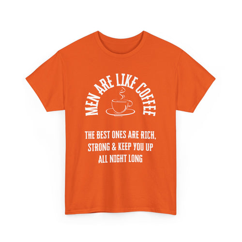Men Are Like Coffee – Rich, Strong & Keep You Up All Night, Funny T-Shirt