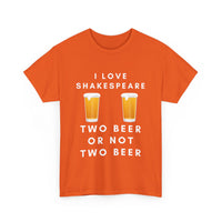 I Love Shakespeare – Two Beer or Not Two Beer T-Shirt | Funny Bard Tee