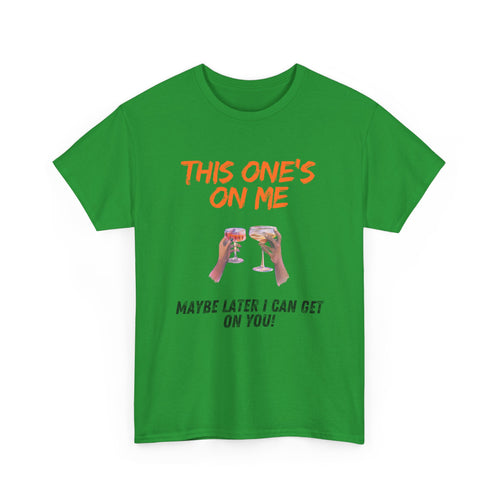 This One’s on Me T-Shirt – Funny Cocktail & Flirty Humor