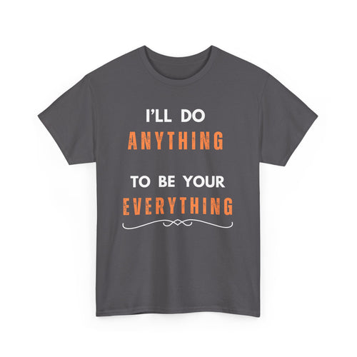 I'll Do Anything to Be Your Everything T-Shirt | Bee Gees Inspired Tee
