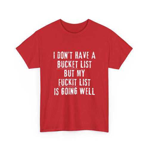 I Don’t Have a Bucket List, But My F*#kit List Is Going Well | Funny T-Shirt 😂🔥