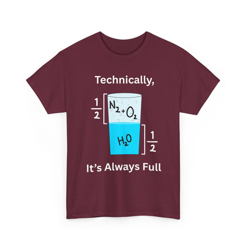 Technically It’s Always Full T-Shirt 💧🫧 | Funny Science & Chemistry Tee