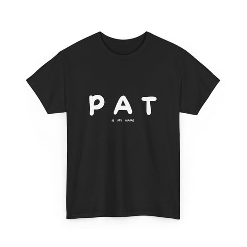 Pat Is My Name T-Shirt – Funny and Playful Design T-Shirt