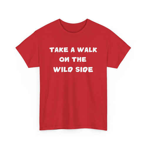 Take a Walk on the Wild Side T-Shirt – Bold, Fun & Fearless Style