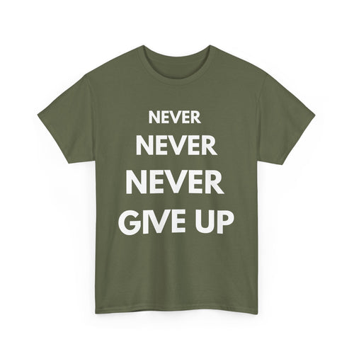 Never Never Never Give Up T-Shirt – Motivational Quote Tee