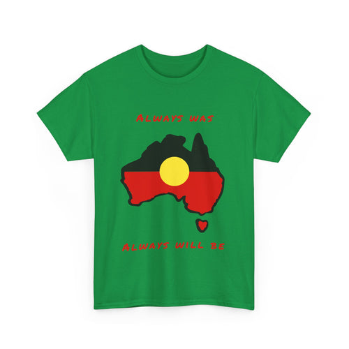 Always Was, Always Will Be T-Shirt | Indigenous Pride Design