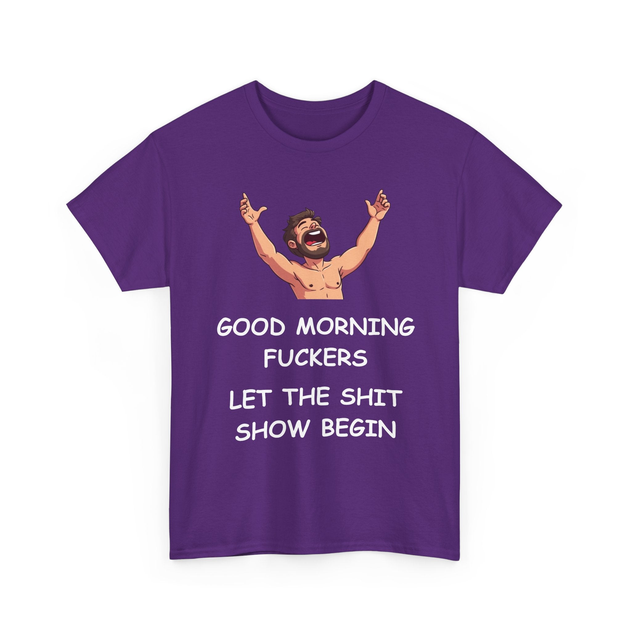 Good Morning Fuckers T-Shirt | Let The Shit Show Begin Tee
