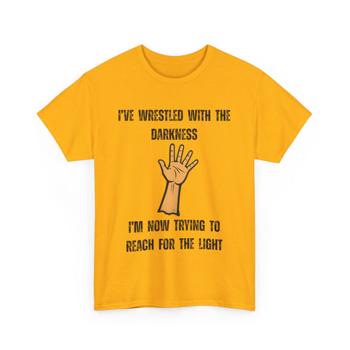 I've Wrestled with the Darkness T-Shirt – Inspirational Arm Reaching Design