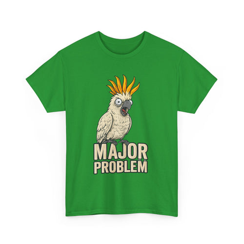 Major Problem Funny Cockatoo T-Shirt – Attitude in Feathery Form 🦜🤣