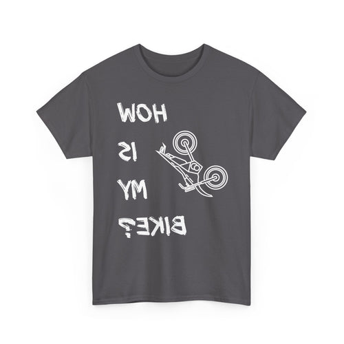 How Is My Bike? | Funny Upside-Down Motocross T-Shirt