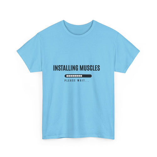 Installing Muscles, Please Wait, Funny T-Shirt