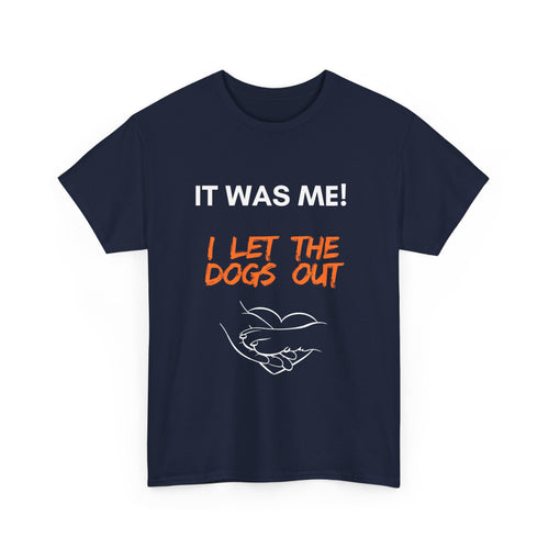 It Was Me – I Let the Dogs Out Unisex T-Shirt