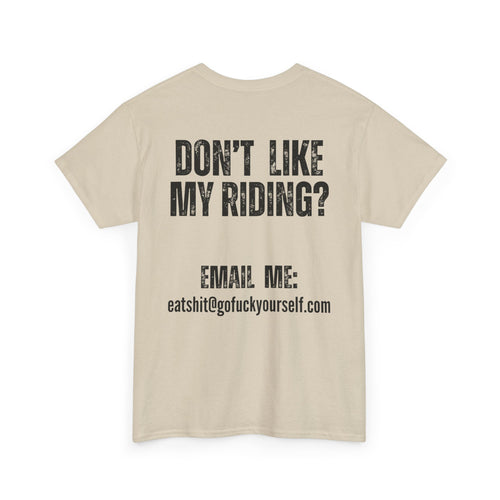 Don’t Like My Riding? Funny Rude Motorcycle T-Shirt | Back and Front Print