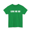 Love Me Do Unisex T-Shirt | Classic & Heartfelt Design