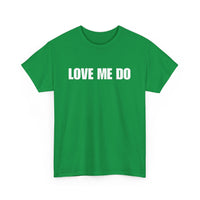 Love Me Do Unisex T-Shirt | Classic & Heartfelt Design