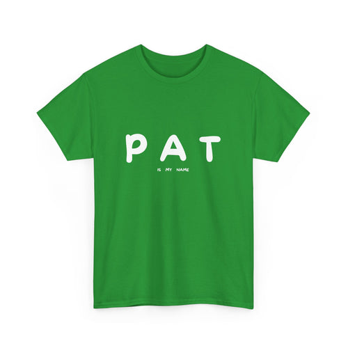 Pat Is My Name T-Shirt – Funny and Playful Design T-Shirt