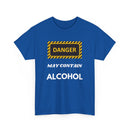 Danger May Contain Alcohol T-Shirt – Funny Drinking Tee