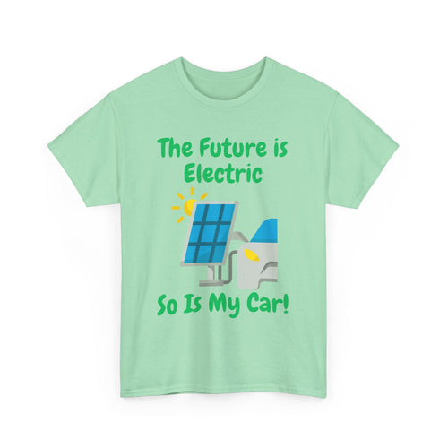 The Future Is Electric, So Is My Car, Unisex T-Shirt