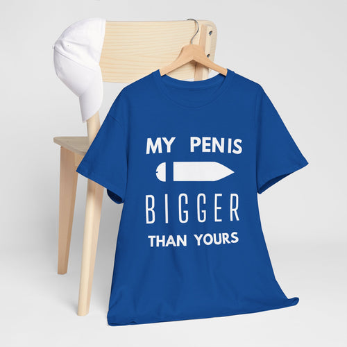 My Pen Is Bigger Than Yours – Funny & Cheeky T-Shirt