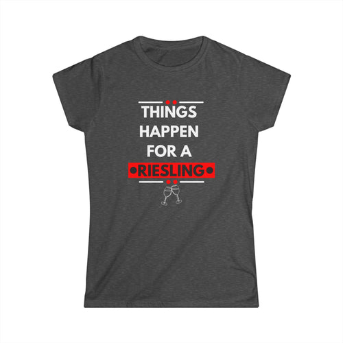 Things Happen for a Riesling T-Shirt – Fun Wine-Inspired Design for Women