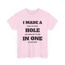 I Made a Hole in One Golf T-Shirt | Funny Golfer Shirt