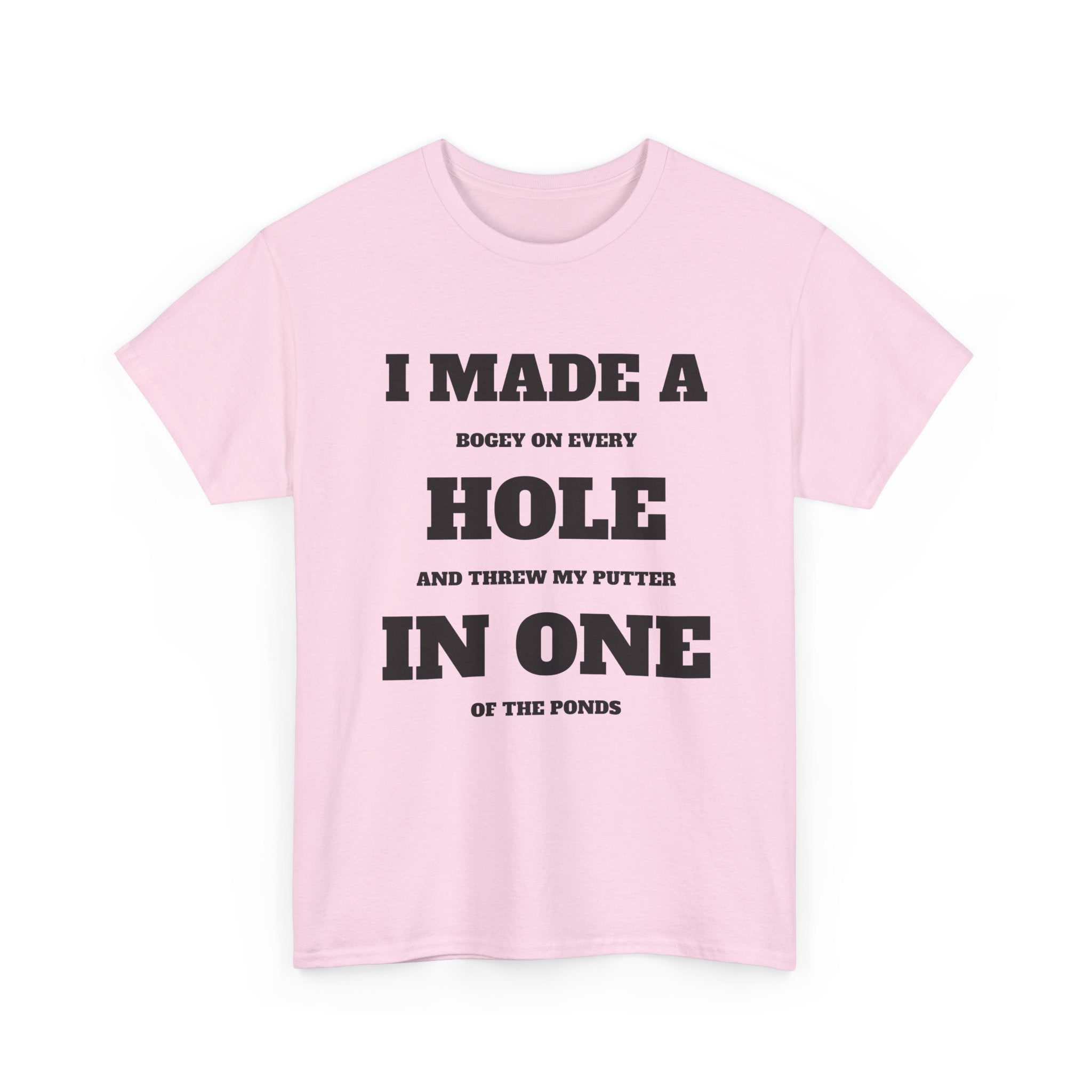 I Made a Hole in One Golf T-Shirt | Funny Golfer Shirt