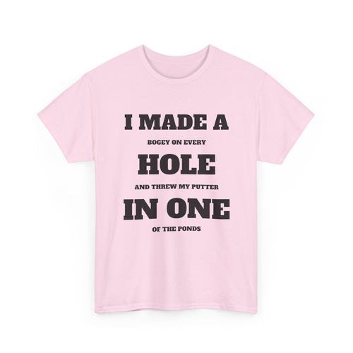 I Made a Hole in One Golf T-Shirt | Funny Golfer Shirt