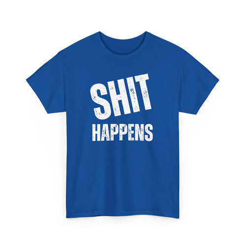 Shit Happens Funny T-Shirt | Bold Humour Tee
