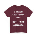 I Thought I Was Wrong Once... Funny T-Shirt – Sarcastic & Witty Tee