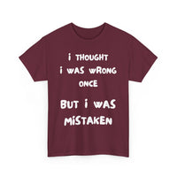 I Thought I Was Wrong Once... Funny T-Shirt – Sarcastic & Witty Tee