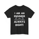 Black t-shirt with white text 'I AM AN ENGINEER TO SAVE TIME, JUST Assume I'M ALWAYS RIGHT!' 