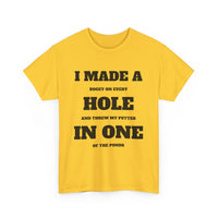 I Made a Hole in One Funny Golf T-Shirt