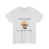 I Might Be Bald but Wow What a Body T-Shirt | Funny Confidence Tee