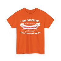 I’m Sarcastic Because Punching People Is Frowned Upon T-Shirt – Funny Attitude Tee