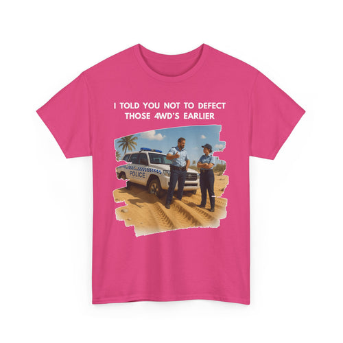 Bogged Police 4WD T-Shirt – I Told You Not to Defect Those 4WDs