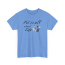 Art Is All About Life T-Shirt – Celebrate Creativity