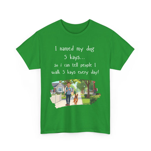 I Named My Dog 5 Kays Funny Walking T-Shirt 🦮🐾👣🇦🇺